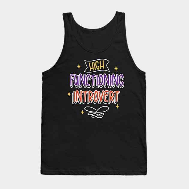 High Functioning Introvert Tank Top by maxcode